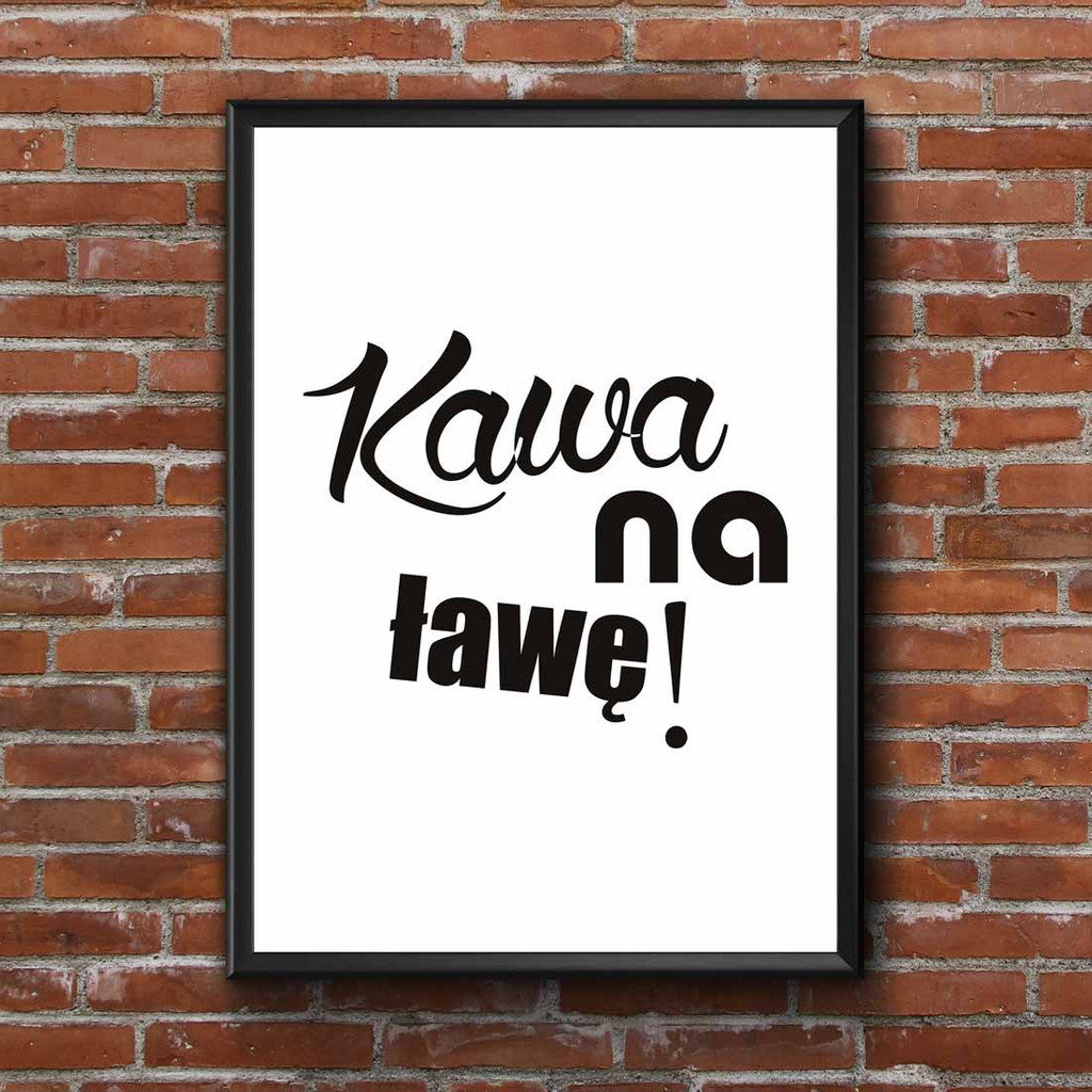 Plakat na ścianę napis KAWA NA ŁAWĘ! biało-czarny - Dekoori zdjęcie 1