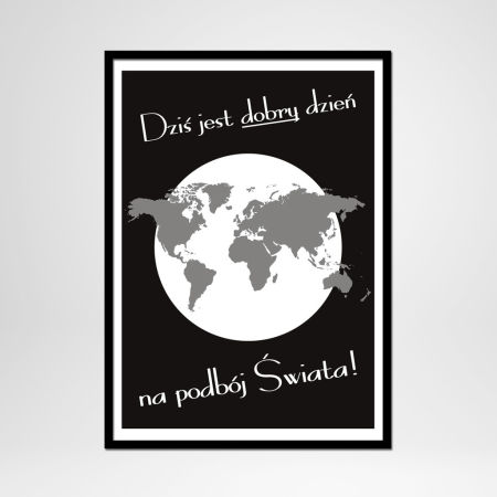 Czarno-szaro-biały plakat motywujący z napisem PODBÓJ ŚWIATA