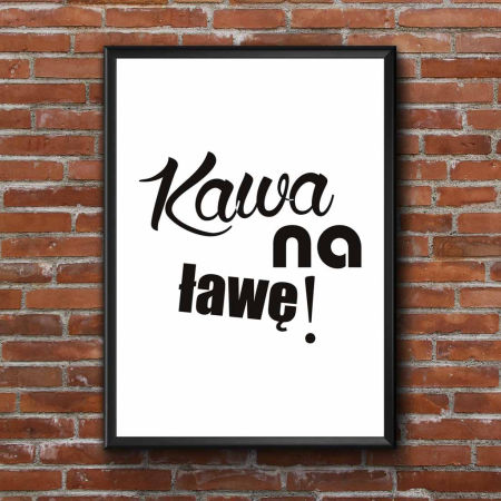 Plakat na ścianę napis KAWA NA ŁAWĘ! biało-czarny