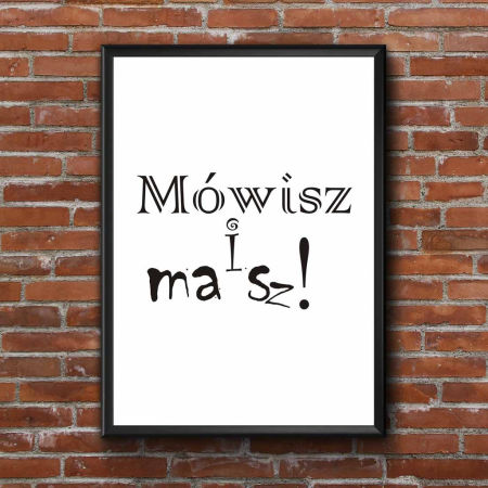 Plakat na ścianę napis MÓWISZ I MASZ biało-czarny